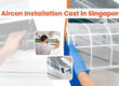Aircon Installation in Singapore