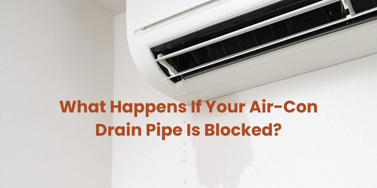 Air-Con Drain Pipe Is Blocked in Singapore Air Con Drain Pipe Is Blocked in Singapore